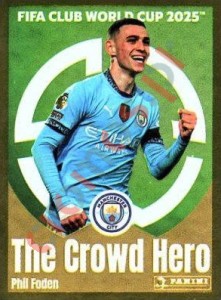 424 Phil Foden (The Crowd Hero) – FIFA Club World Cup 2025 Panini