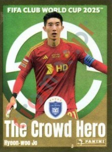 388 Hyeon-woo Jo (The Crowd Hero) – FIFA Club World Cup 2025 Panini