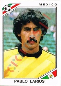 112 Pablo Larios – FIFA World Cup Mexico 1986 Panini